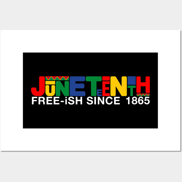 Juneteenth Free Ish Since 1865 Black Pride Wall Art by drag is art